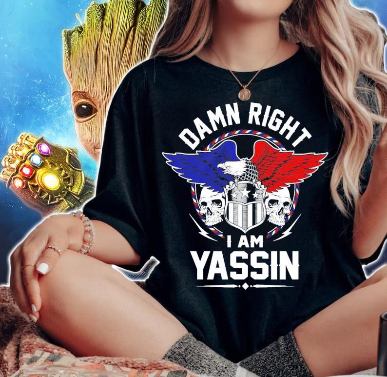 Damn Right I Am Yassin t-shirt woman shirt
