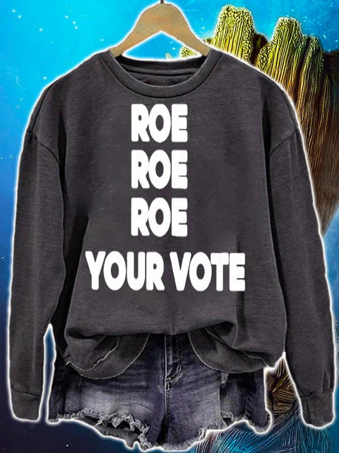 Roe Roe Roe your vote shirt t-shirt sweatshirt