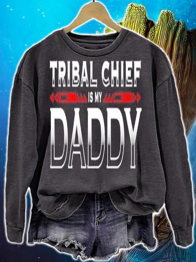 Roman Reigns Tribal Chief is my Daddy shirt t-shirt sweatshirt