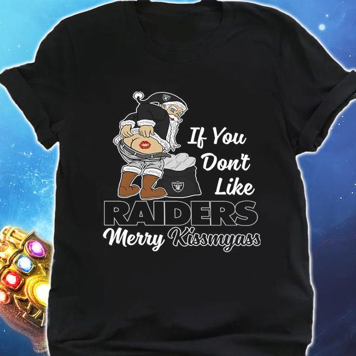 Santa Claus If You Dont Like Las Vegas Raiders Merry Kissmyass Christmas t-shirt shirt