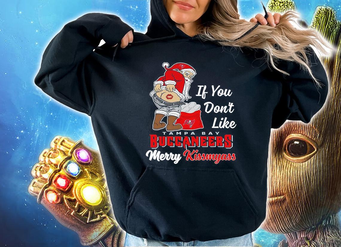 Santa Claus If You Dont Like Tampa Bay Buccaneers Merry Kissmyass Christmas t-shirt hoodie