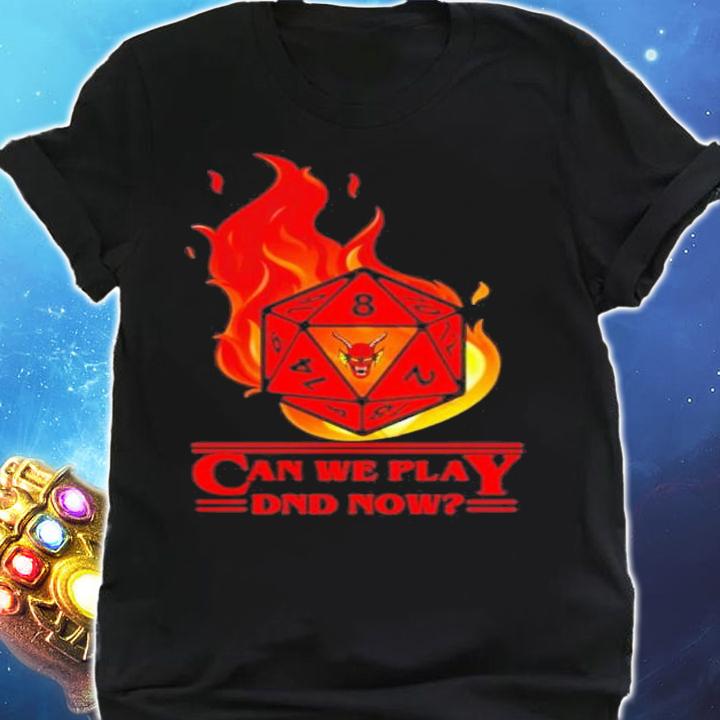 Stranger Things Can We Play DND Now Shirt t-shirt shirt