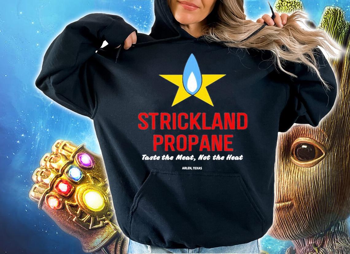 Strickland Propane Taste The Meat Not The Heat T-Shirt t-shirt hoodie
