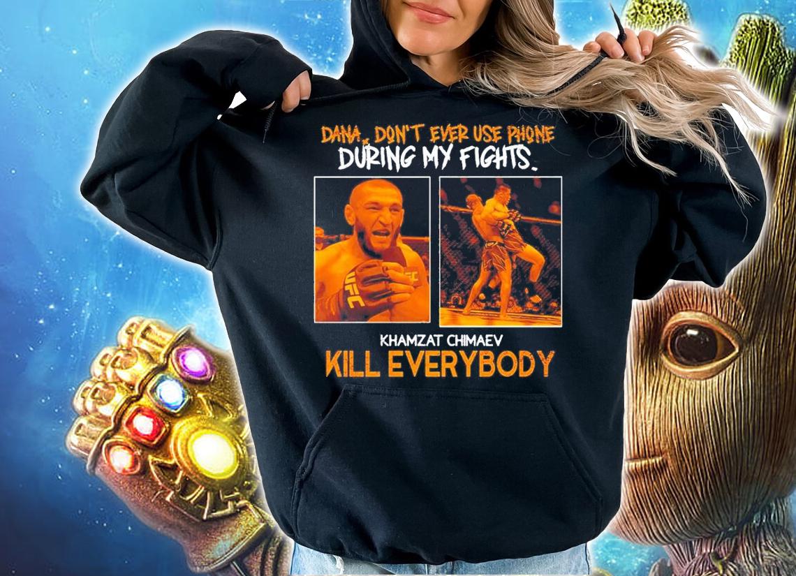UFC Khamzat Chimaev Kill Everybody Khamzat Chimaev shirt t-shirt hoodie