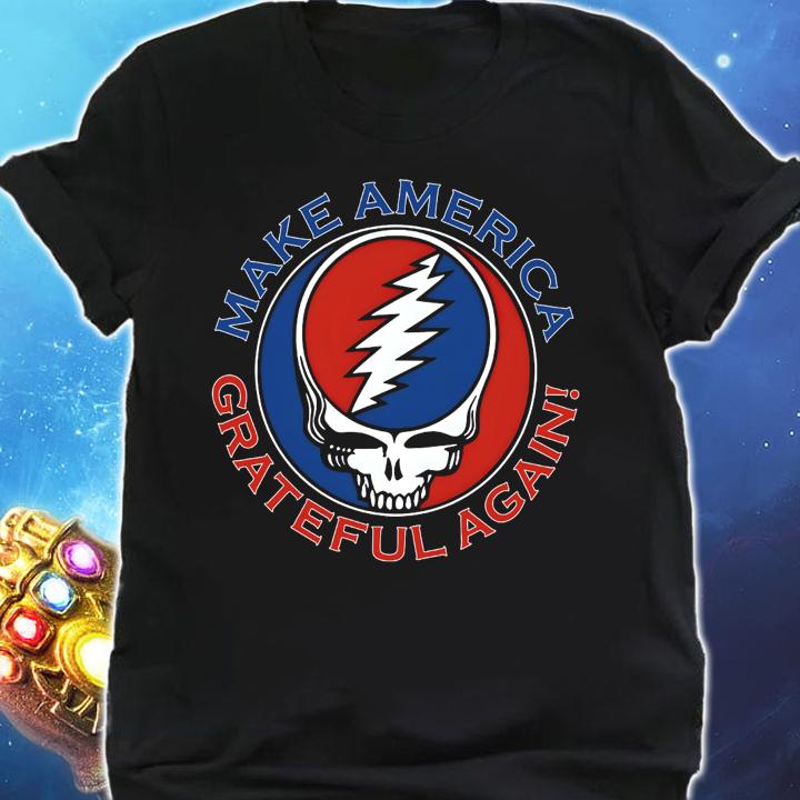Grateful Dead Shirt Make America Grateful Again t-shirt shirt