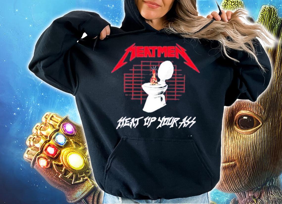 The Meatmen Meat Up Your Ass Shirt t-shirt hoodie