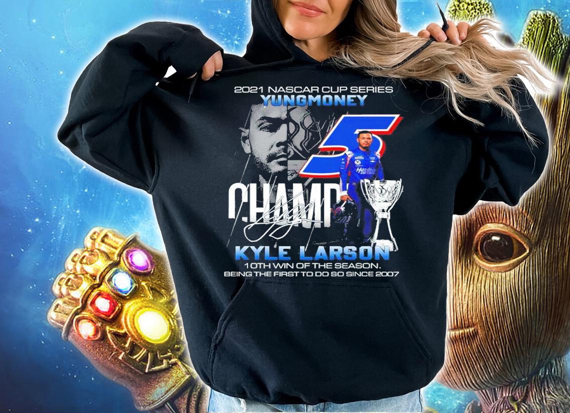 2021 Nascar Cup Series Yung Money Kyle Larson 10th Win Of The Season Shirt t-shirt hoodie