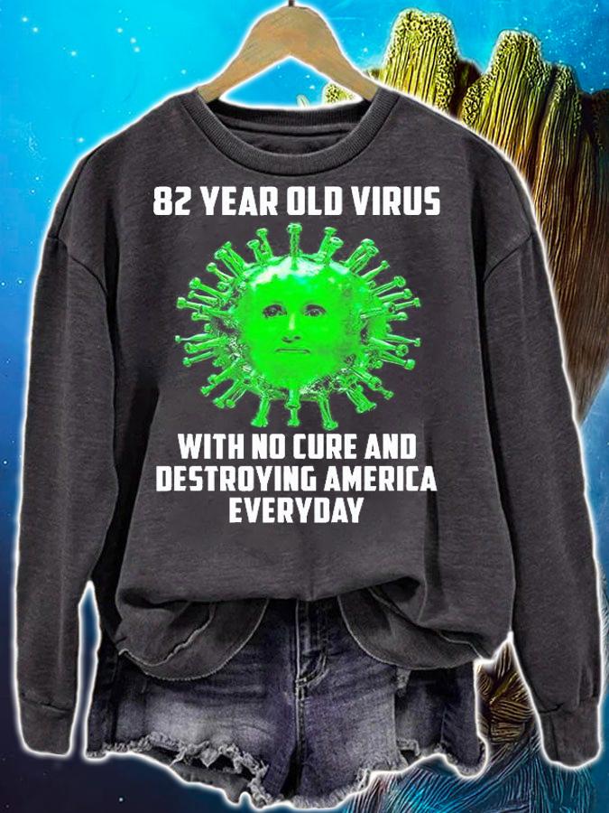 82 Year Old Virus With No Cure Destroying America Everyday T-Shirt t-shirt sweatshirt