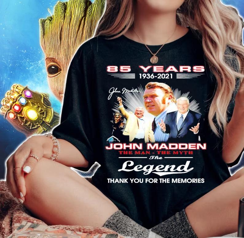 85 years 1936-2021 John Madden the man the myth the legend signature shirt t-shirt woman shirt