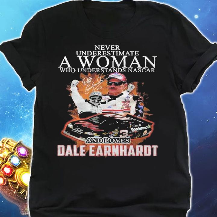 A woman who understands Nascar and loves Dale Earnhardt signature shirt t-shirt shirt