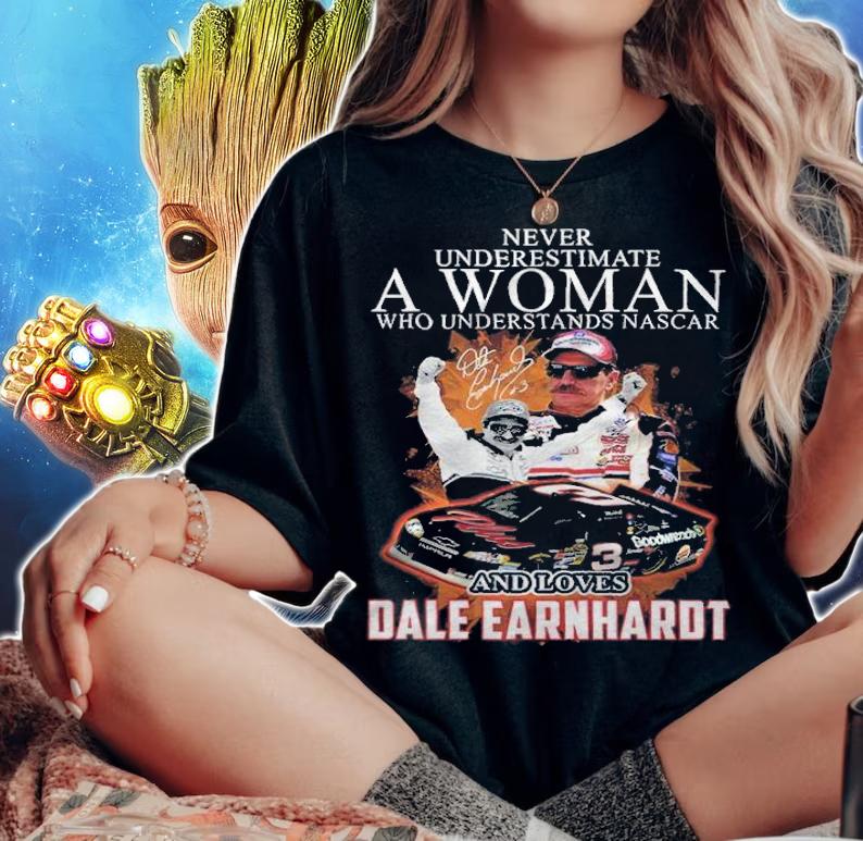 A woman who understands Nascar and loves Dale Earnhardt signature shirt t-shirt woman shirt