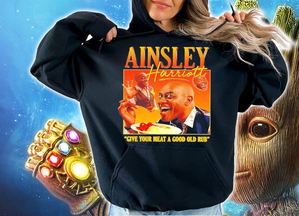 Ainsley Harriott Give Your Meat A Good Old Rub Shirt t-shirt hoodie