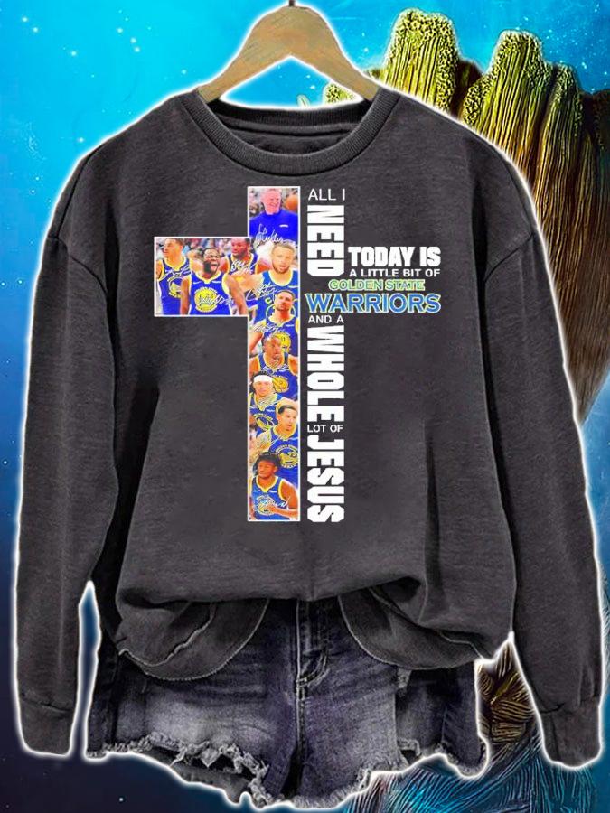 All I Need Today Is A Little Bit Of Golden State Warriors And A Whole Lot Of Jesus Signatures Shirt t-shirt sweatshirt