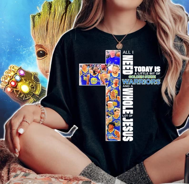 All I Need Today Is A Little Bit Of Golden State Warriors And A Whole Lot Of Jesus Signatures Shirt t-shirt woman shirt