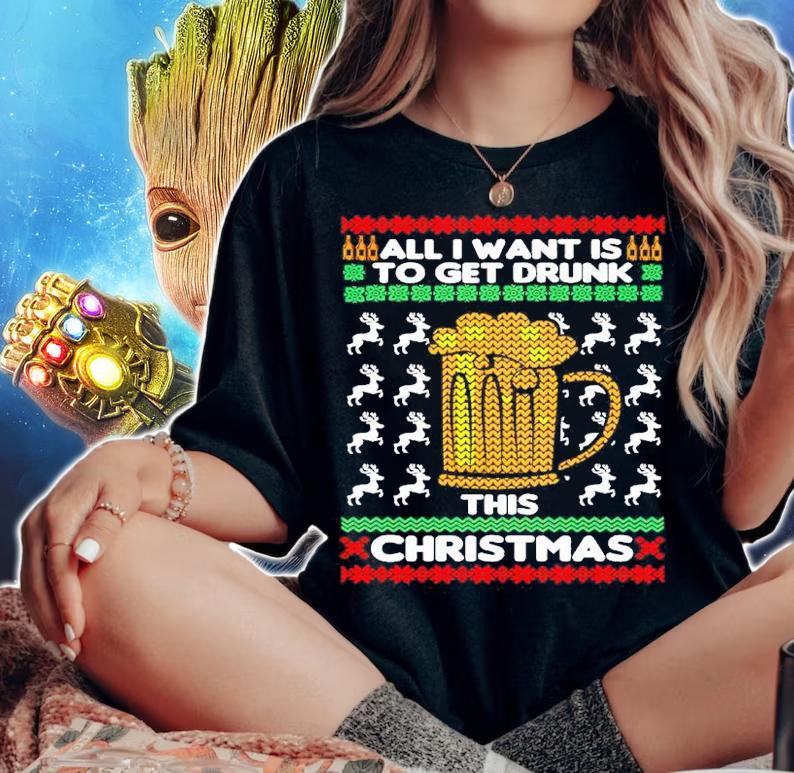 Beer All I Want Is To Get Drunk This Ugly Christmas Shirt t-shirt woman shirt