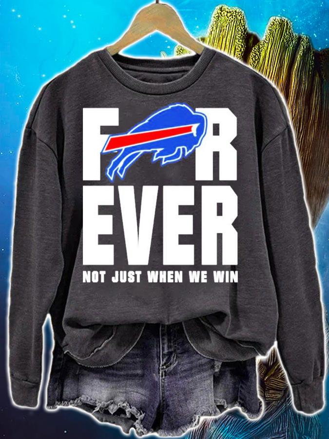 Buffalo Bills forever not just when we win shirt t-shirt sweatshirt