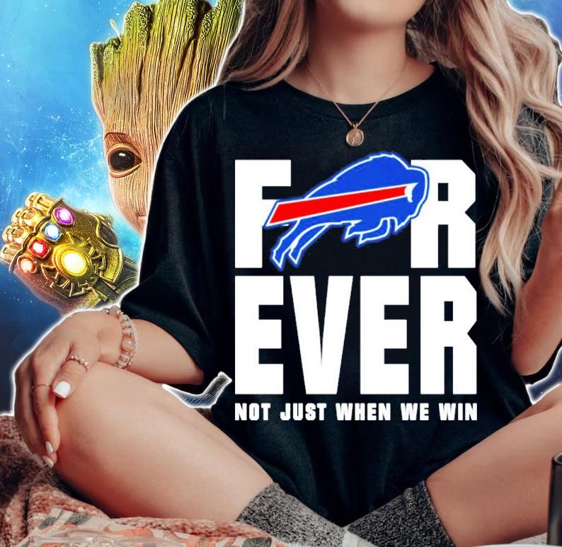 Buffalo Bills forever not just when we win shirt t-shirt woman shirt