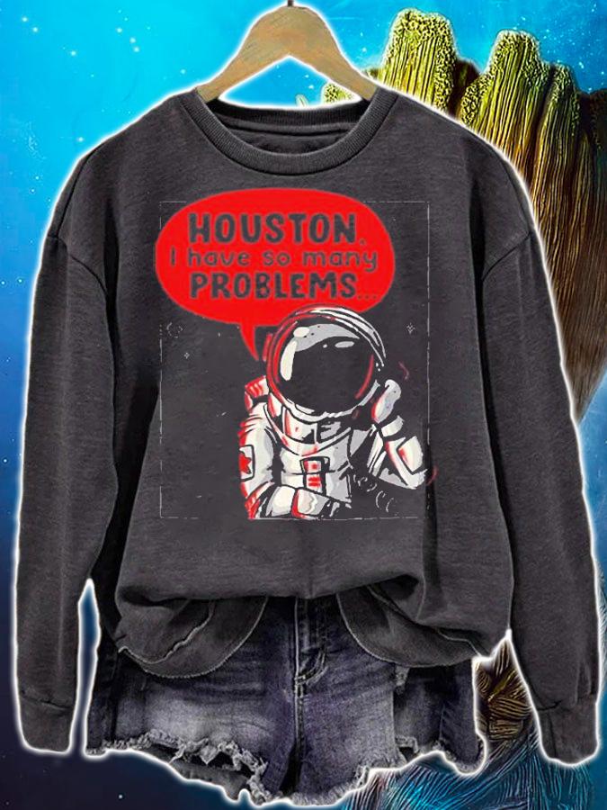 Houston I Have So Many Problems T-Shirt t-shirt sweatshirt