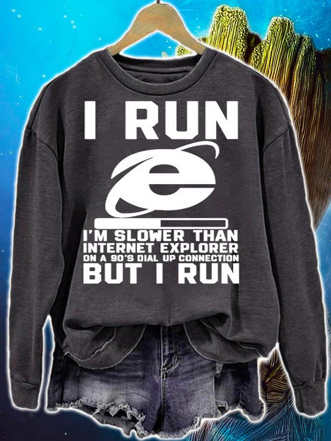 I Run Im Slower Than Internet Explorer On A 90s T-Shirt t-shirt sweatshirt