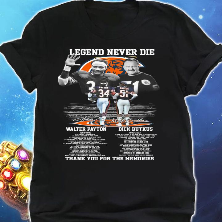 Walter Payton Dick Butkus Legends Never Die Thank You For The Memories t-shirt shirt