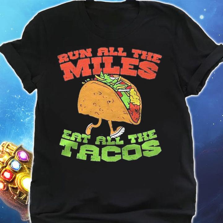 Run All The Miles Eat All The Tacos Taco Runner Gift Shirt t-shirt shirt