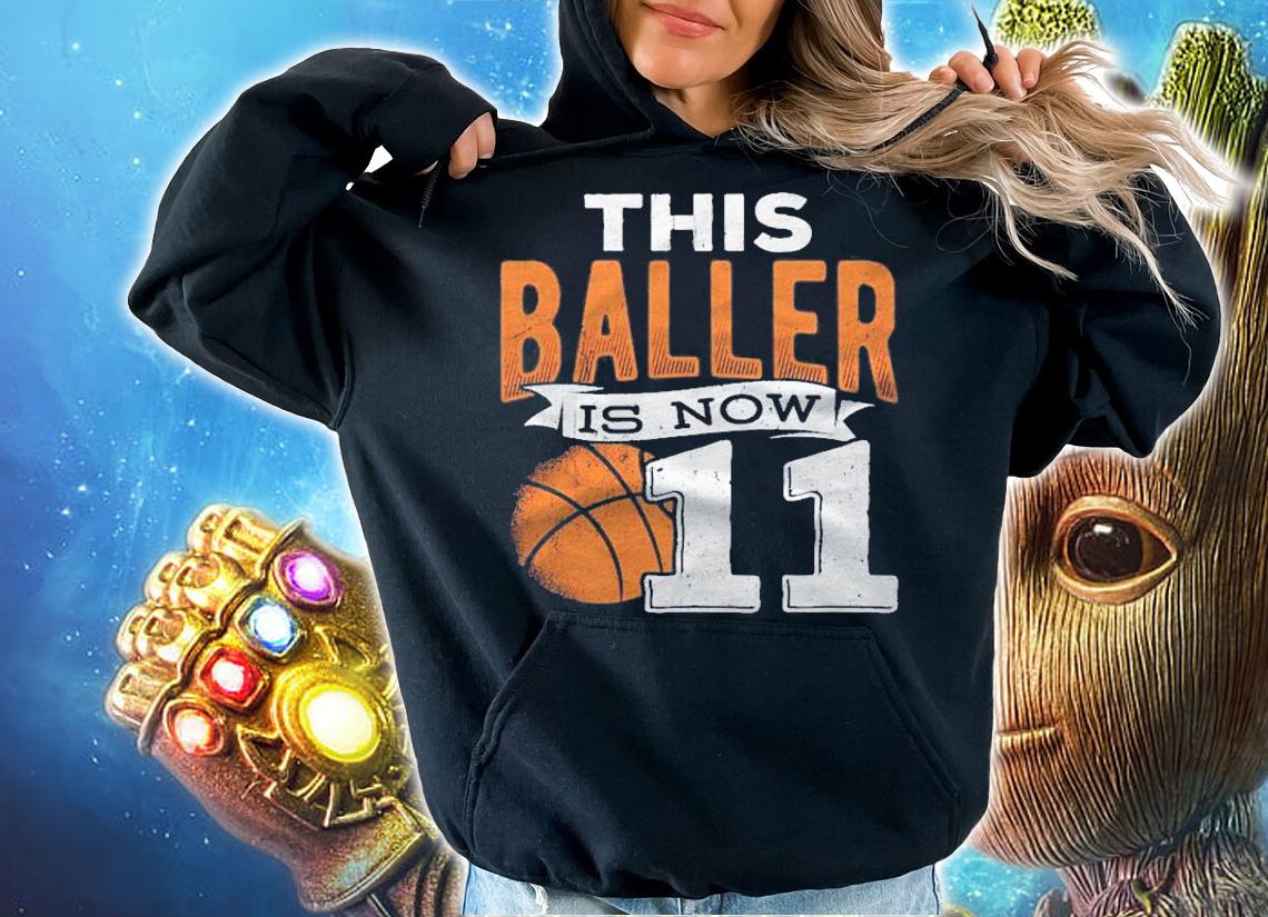 This Baller Is Now 11 Basketball Player Sports Ball Shirt t-shirt hoodie