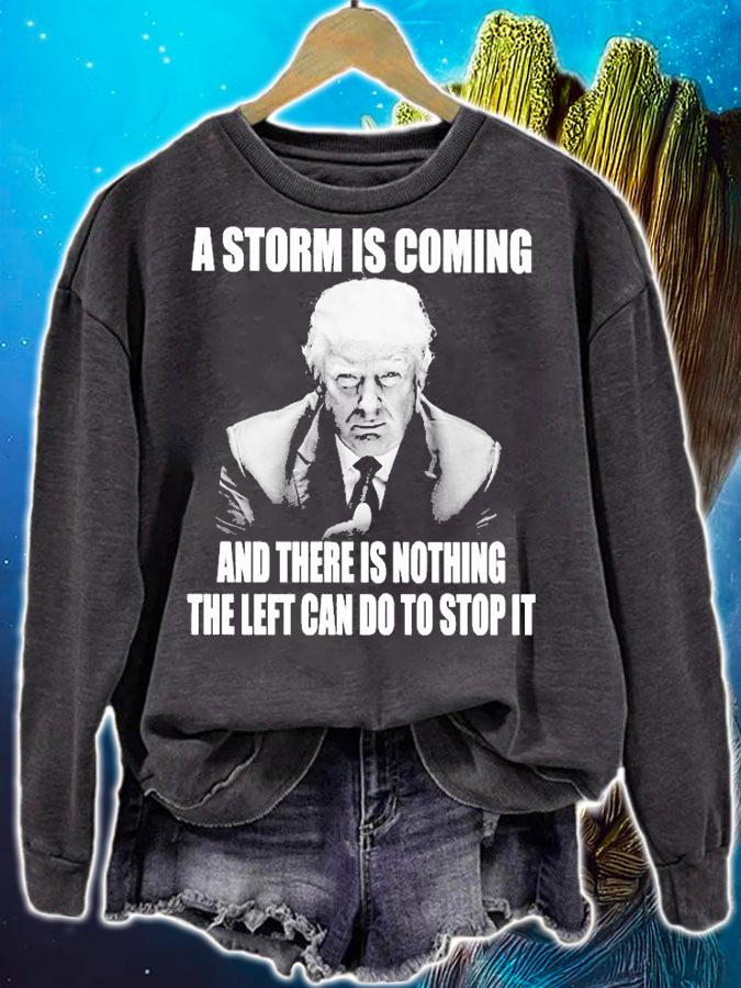 Trump A Storm Is Coming And There Is Nothing The Left Can Do To Stop It T-Shirt t-shirt sweatshirt