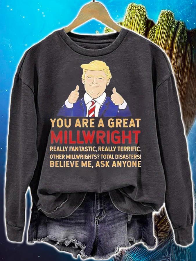 Donald Trump You Are A Great Millwright T-Shirt t-shirt sweatshirt