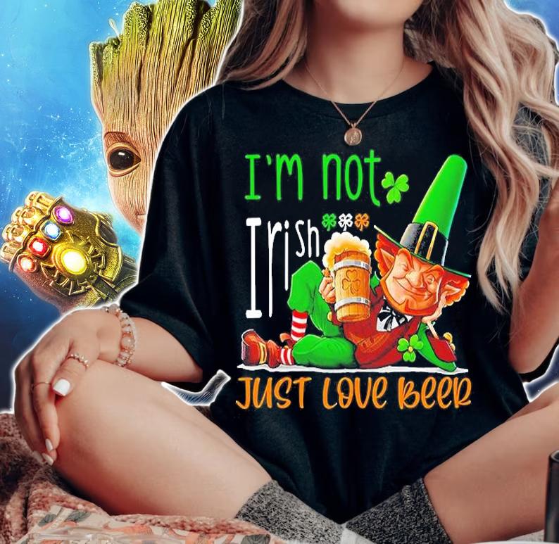 Im Not Irish Just Love Beer St. Patrick's Day T-Shirt t-shirt woman shirt