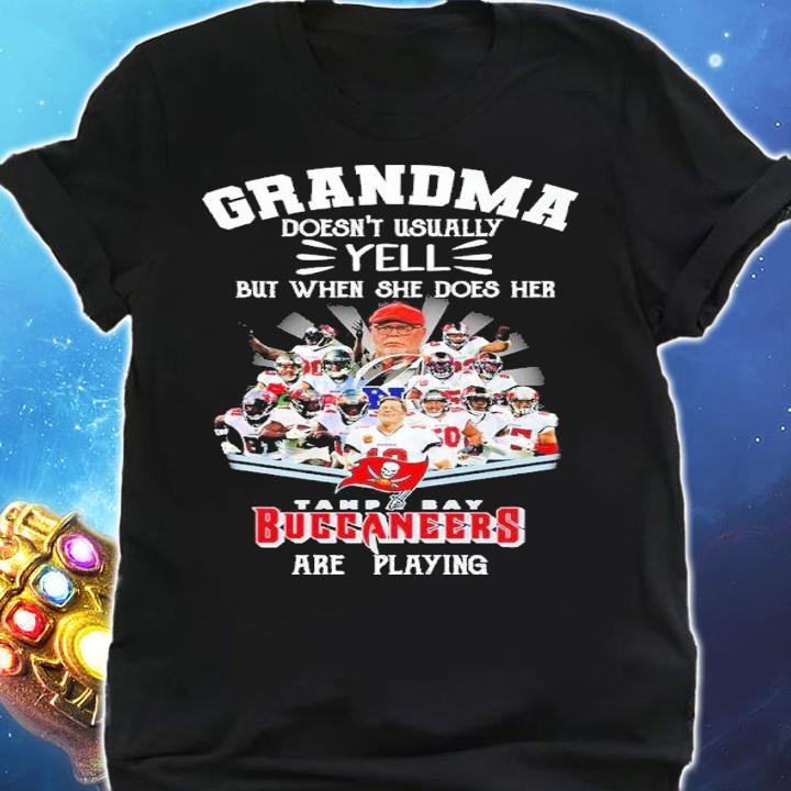 Grandma Doesn't Usually Yell But When She Does Her Tampa Bay Buccaneers Are Playing Shirt t-shirt shirt