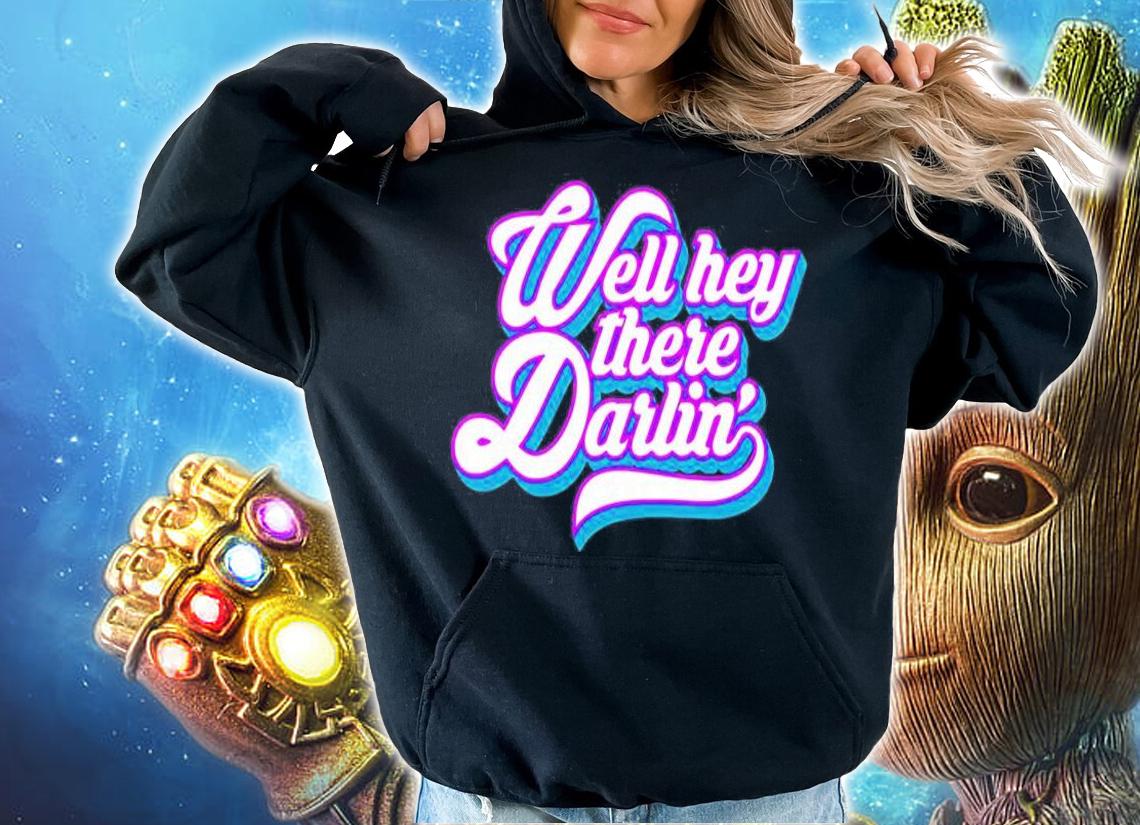 Well Hey There Darlin T-Shirt t-shirt hoodie