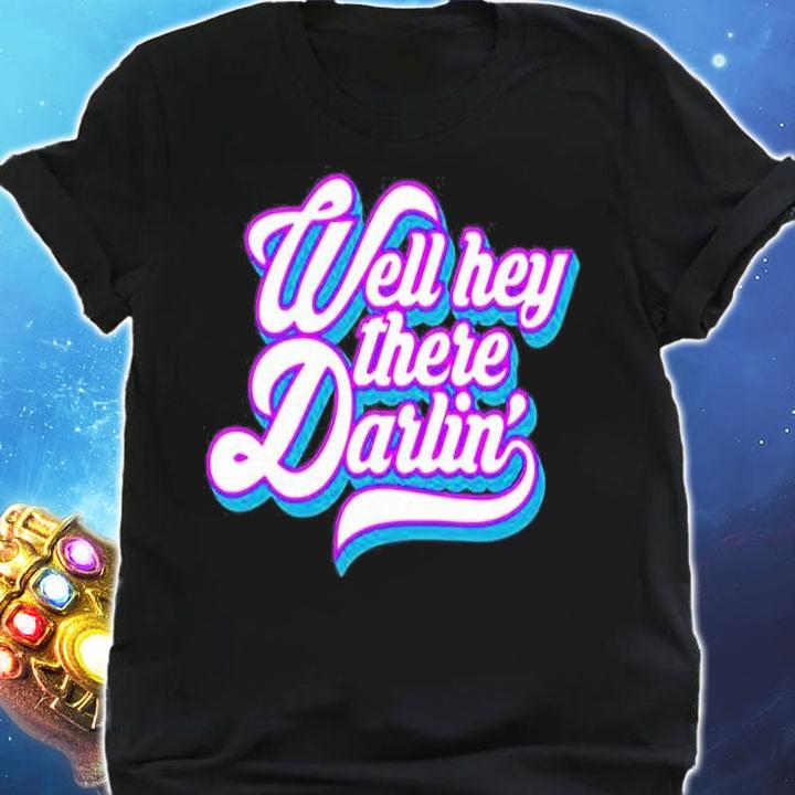 Well Hey There Darlin T-Shirt t-shirt shirt