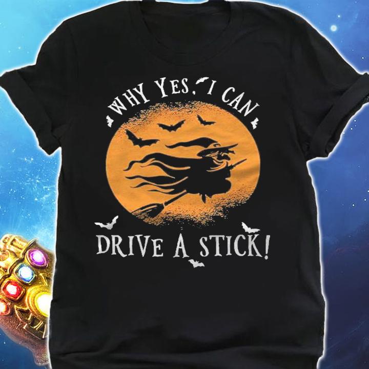 Why Yes I Can Drive A Stick For A Halloween Witch Shirt t-shirt shirt