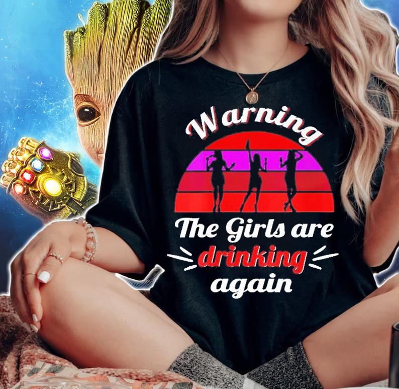 Womens Warning The Girls Are Drinking Again Shirt t-shirt woman shirt