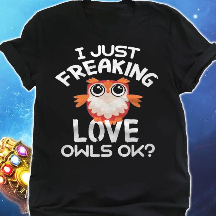 Funny Night Owl Gifts I Just Freaking Love Owls Ok Shirt t-shirt shirt