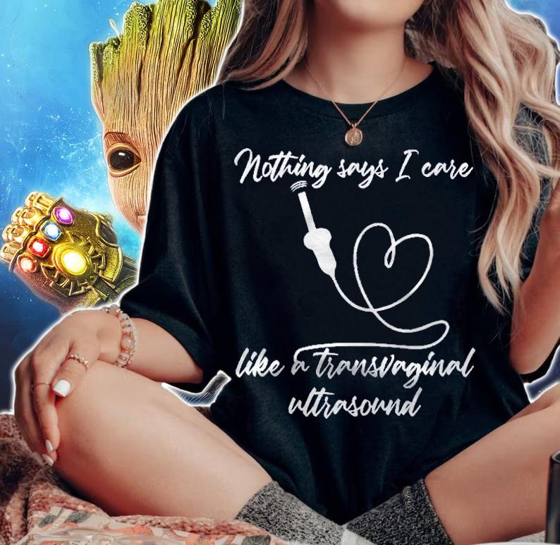Funny Sonographer I Care & Give Transvaginal Ultrasound Shirt t-shirt woman shirt