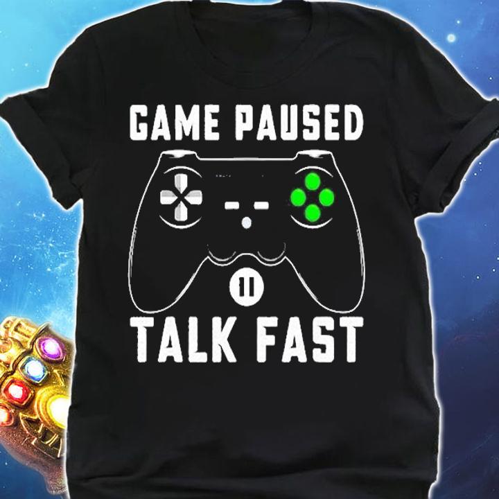 Game Paused Talk Fast Funny Video Gaming Gamer Boy Gift T-Shirt t-shirt shirt