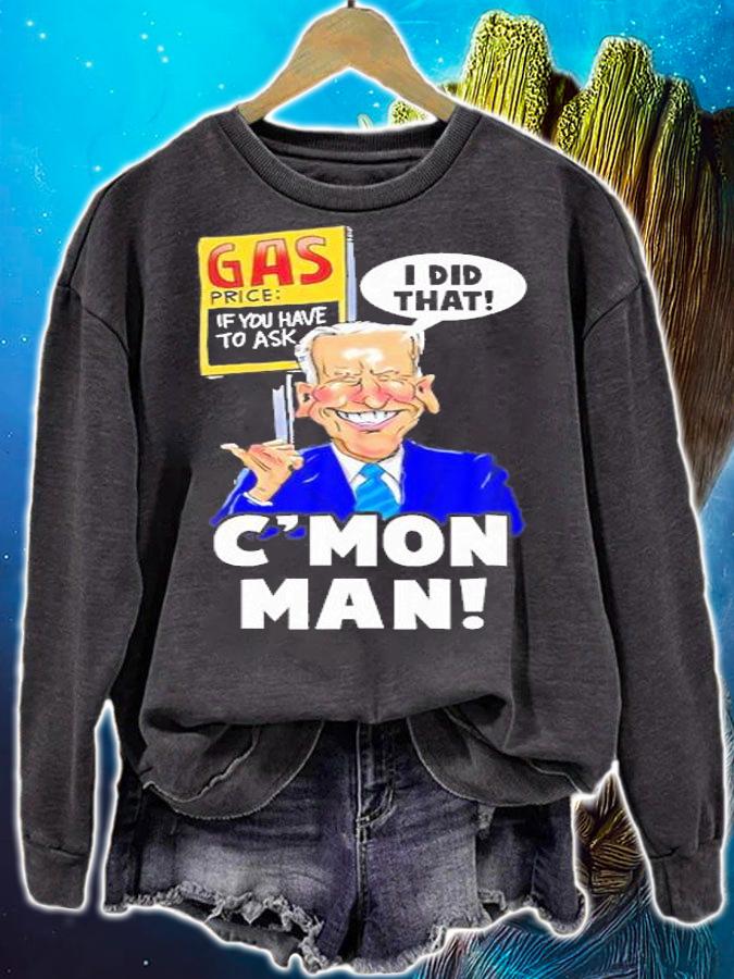 Gas Prices I Did That Funny Biden Meme C'mon man T-Shirt t-shirt sweatshirt