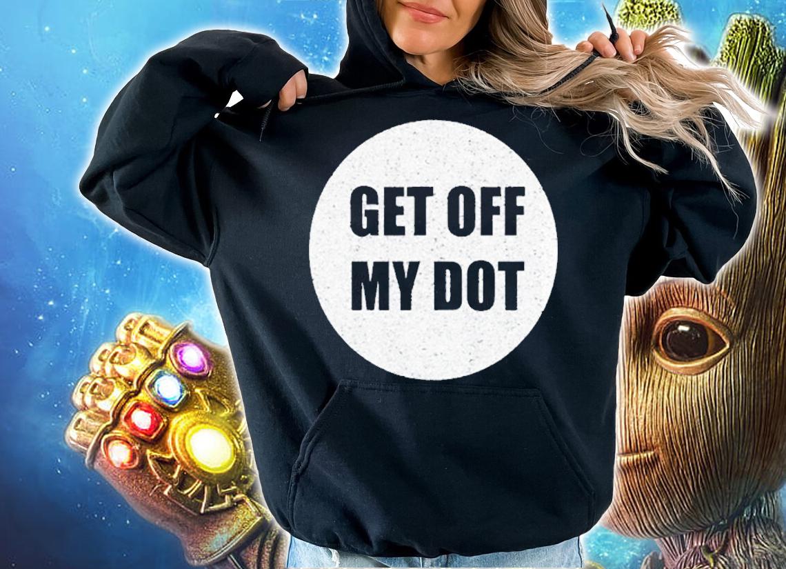 Get Off My Dot Funny Marching Band Gift Idea T-Shirt t-shirt hoodie