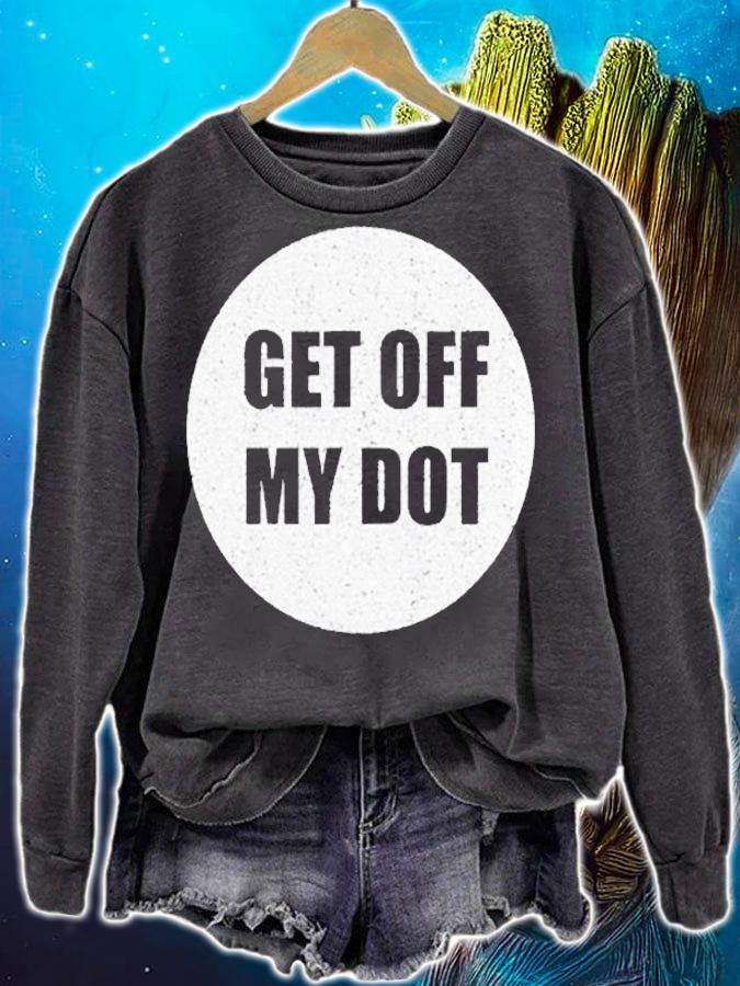 Get Off My Dot Funny Marching Band Gift Idea T-Shirt t-shirt sweatshirt