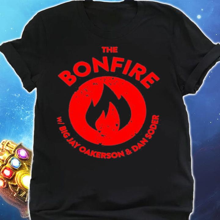 The Bonfire Big Jay Oakerson And Dan Soder Shirt t-shirt shirt