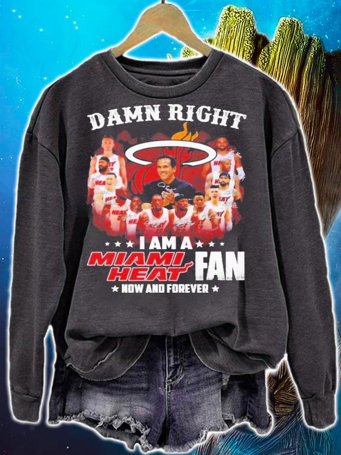 Damn Right I Am A Miami Heat Fan Now And Forever Signatures t-shirt sweatshirt
