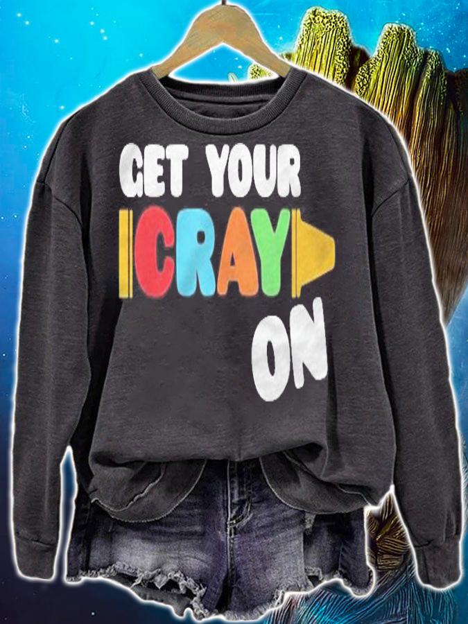 Get Your Cray On Funny School Celebration 100Th Days Of School Shirt sweatshirt