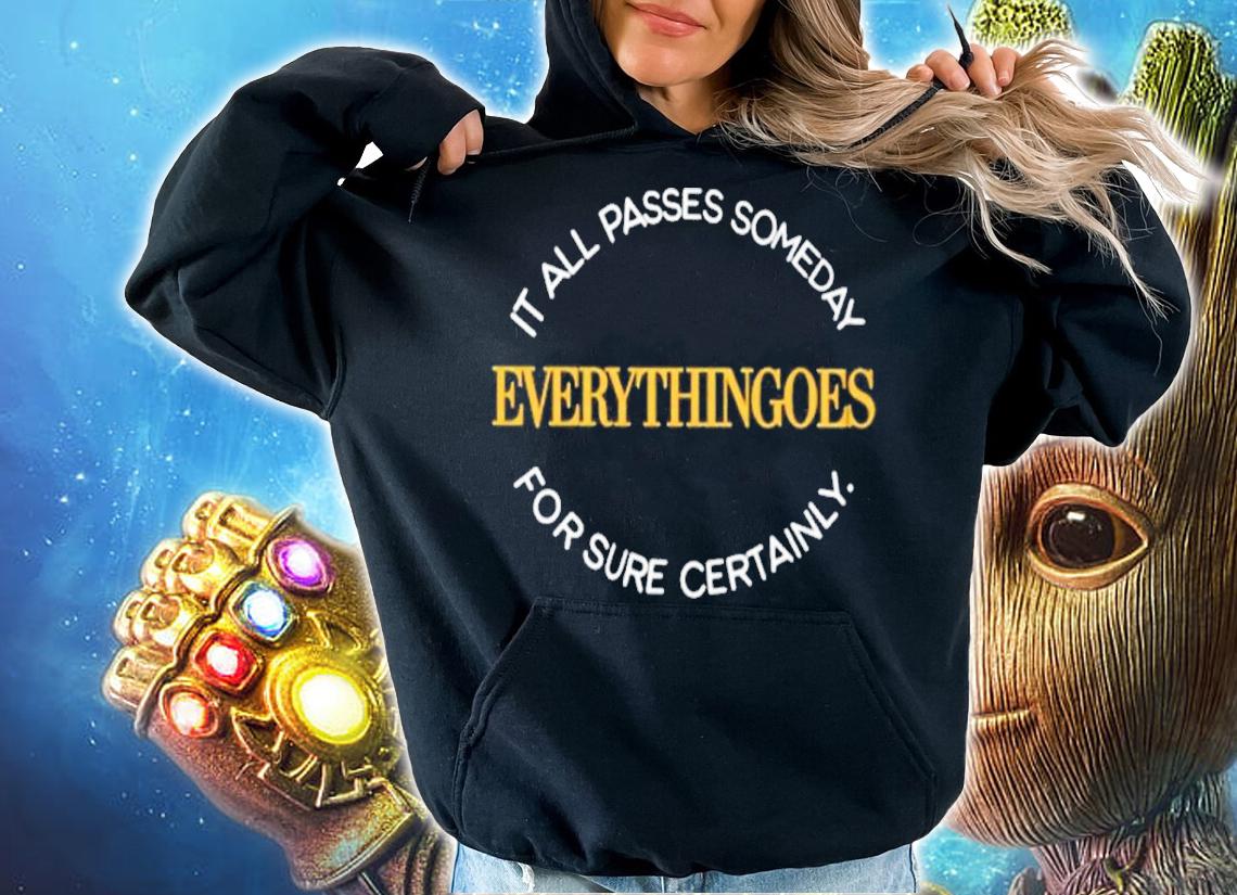 It All Passes Someday Everythingoes Shirt hoodie