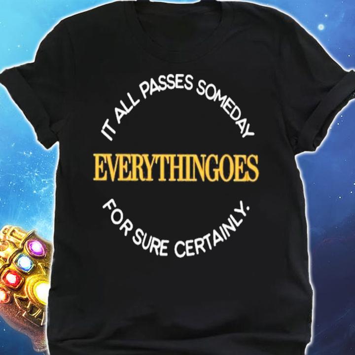 It All Passes Someday Everythingoes Shirt shirt