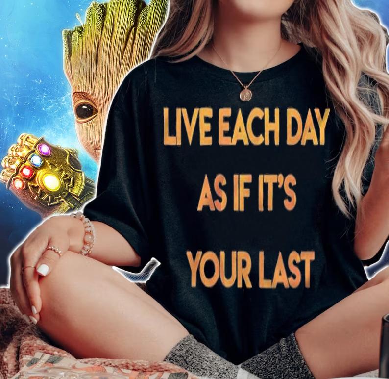 Live each day as if it's your last T-shirt woman shirt