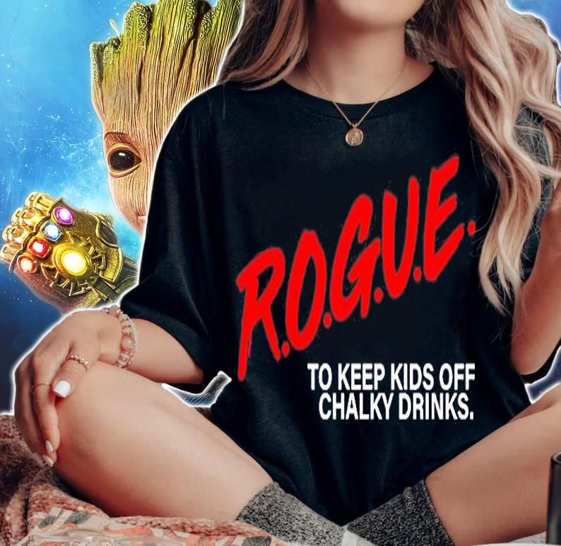 Rogue To Keep Kids Off Chalky Drinks T-Shirt woman shirt