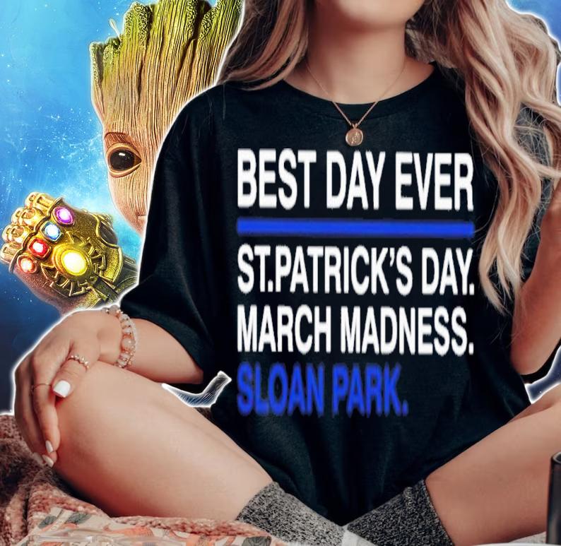 Top Best Day Ever St.Patrick's Day March Madness Sloan Park Shirt woman shirt