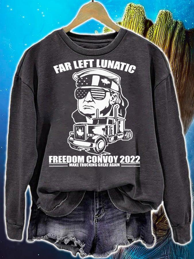 Far Left Lunatic Trump Freedom Convoy 2022 Make Trucking Great Again t-shirt sweatshirt