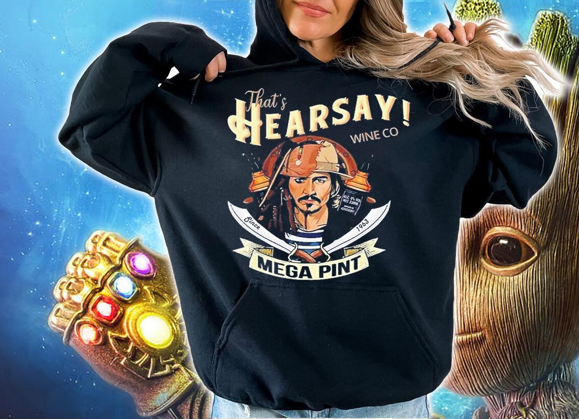 Thats Hearsay Wine Co Mega Pint Jack Sparrow t-shirt hoodie